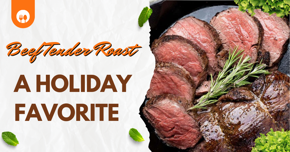 Beef Tender Roast: A Holiday Favorite